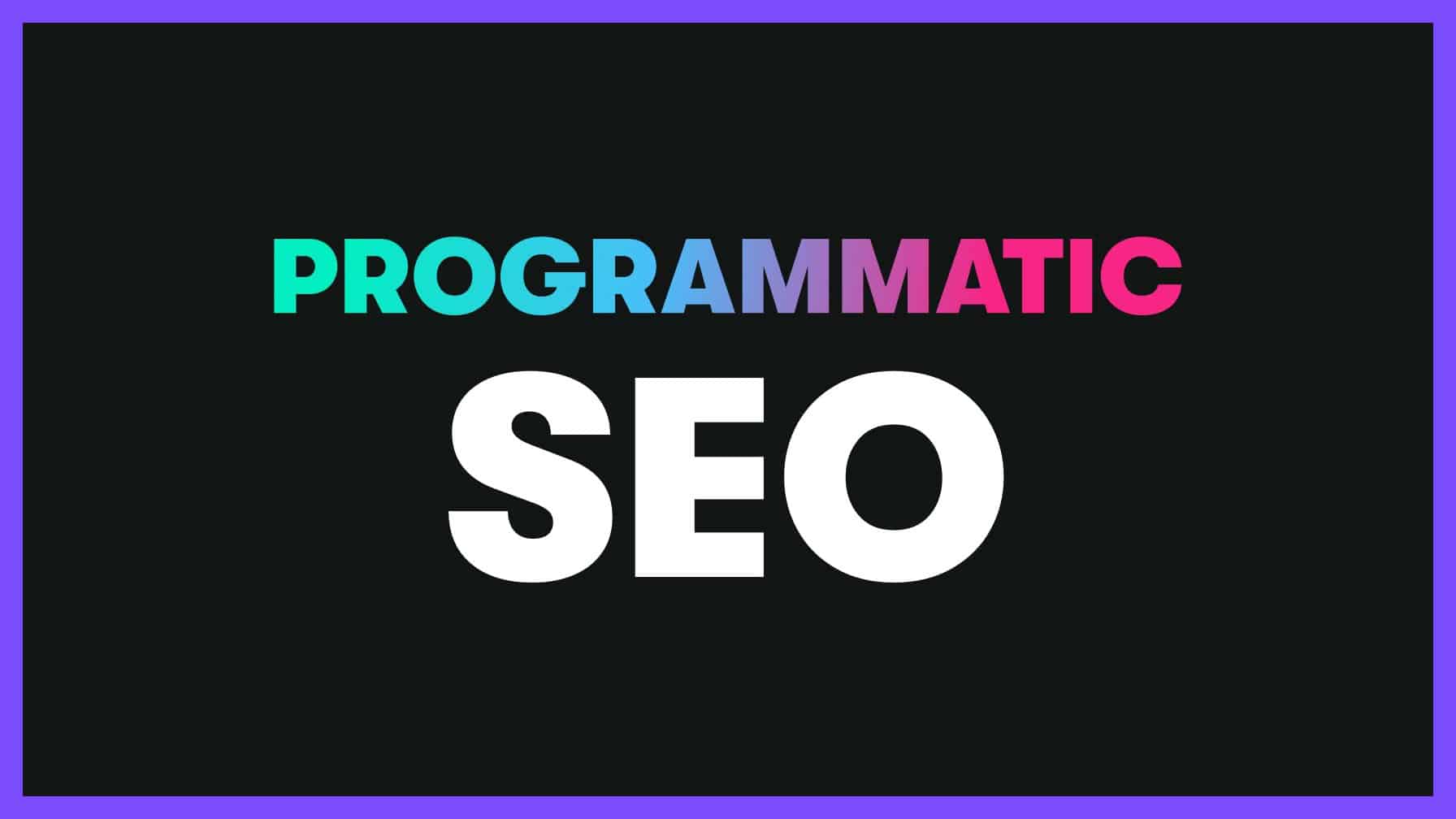 The Power of Programmatic SEO: Boosting Your Website’s Performance